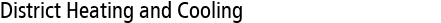 District Heating and Cooling
